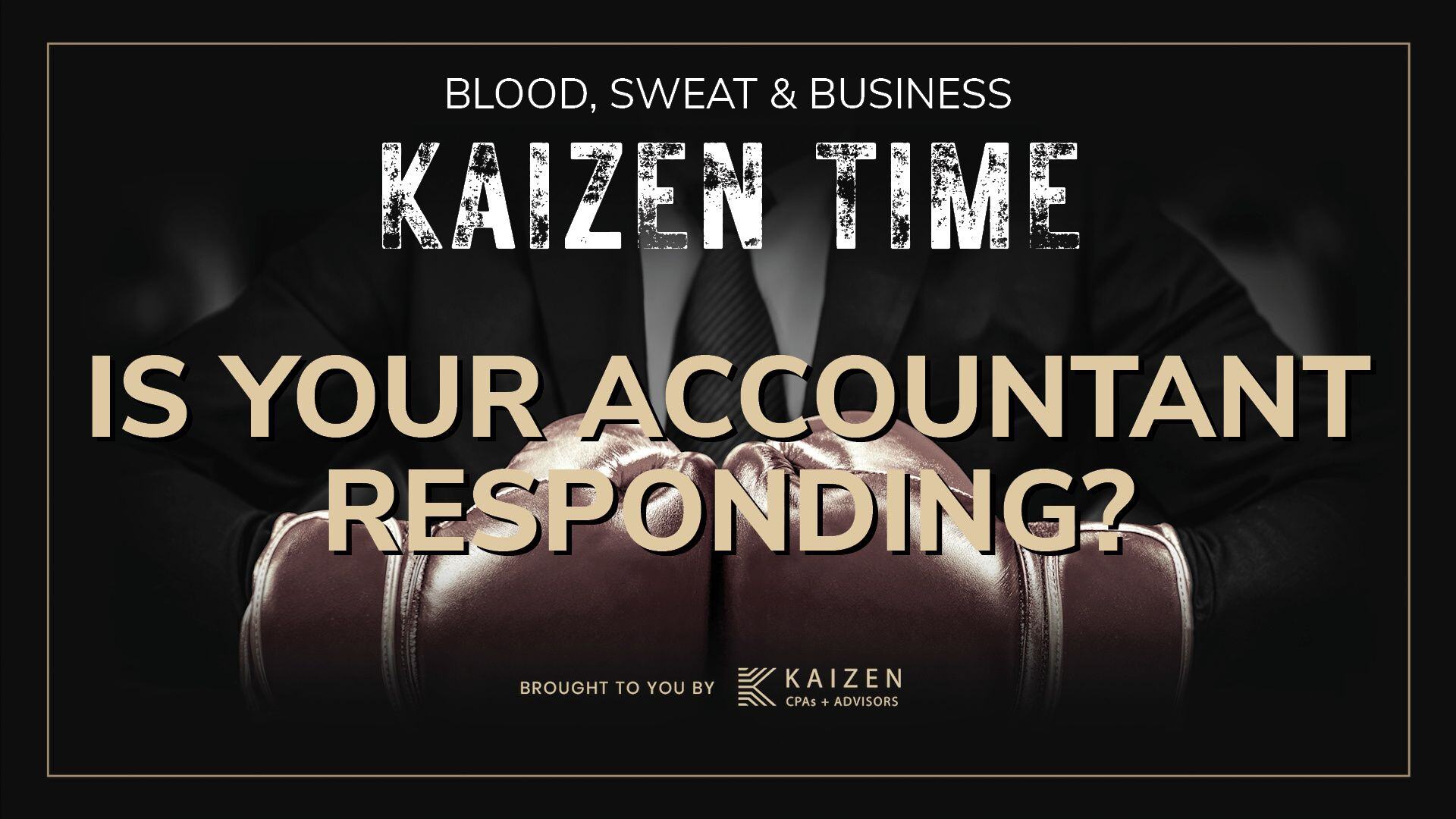 Dark-toned promotional image for the Kaizen Time podcast episode titled “Is Your Accountant Responding?” featuring two boxing gloves touching in front of a suited professional, symbolizing the struggle small business owners face with unresponsive accounting services. Includes branding for Kaizen CPAs + Advisors.