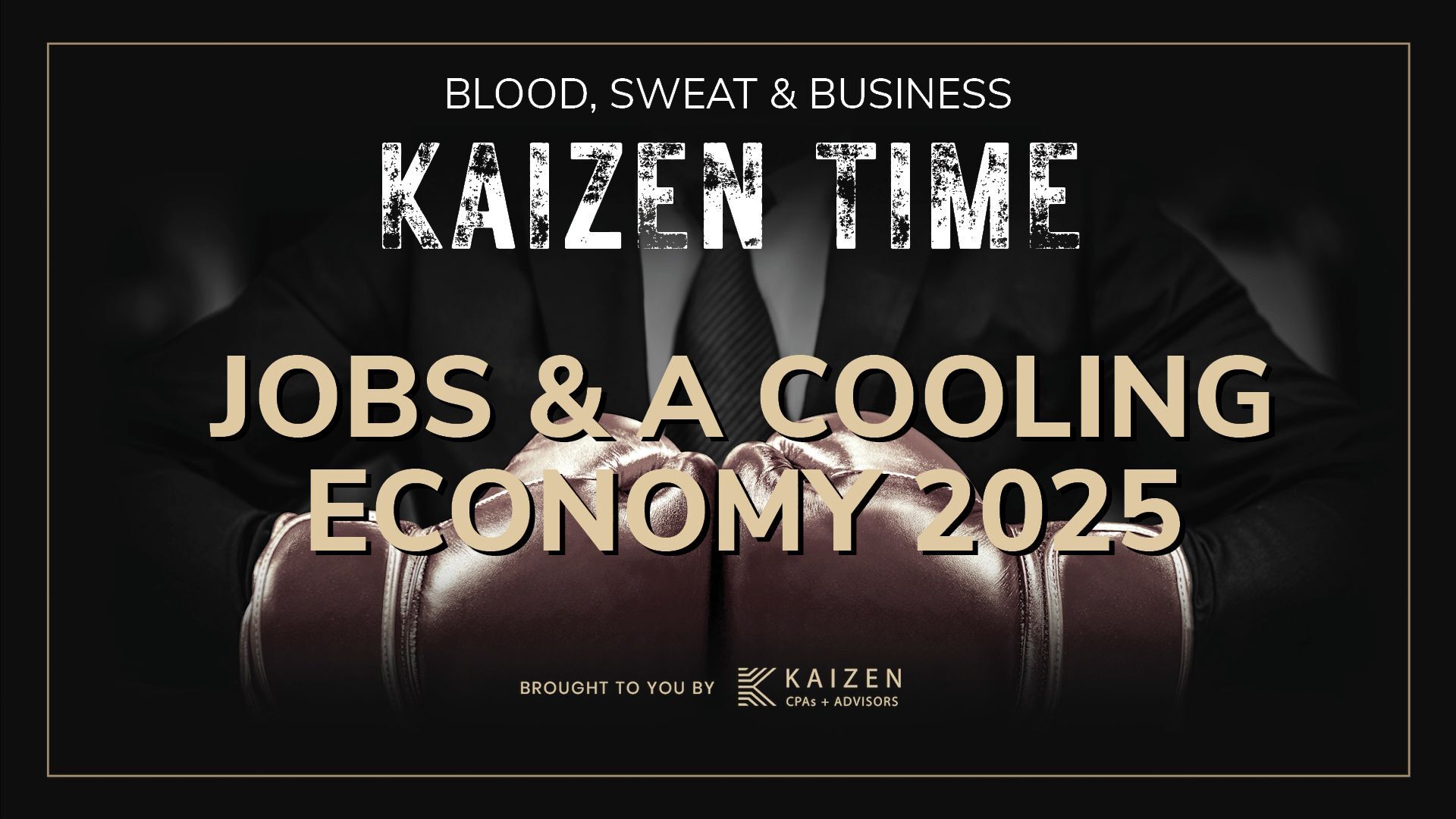 Kaizen Time podcast cover highlighting jobs and a cooling economy in 2025, exploring labor costs, small business challenges, and market shifts.