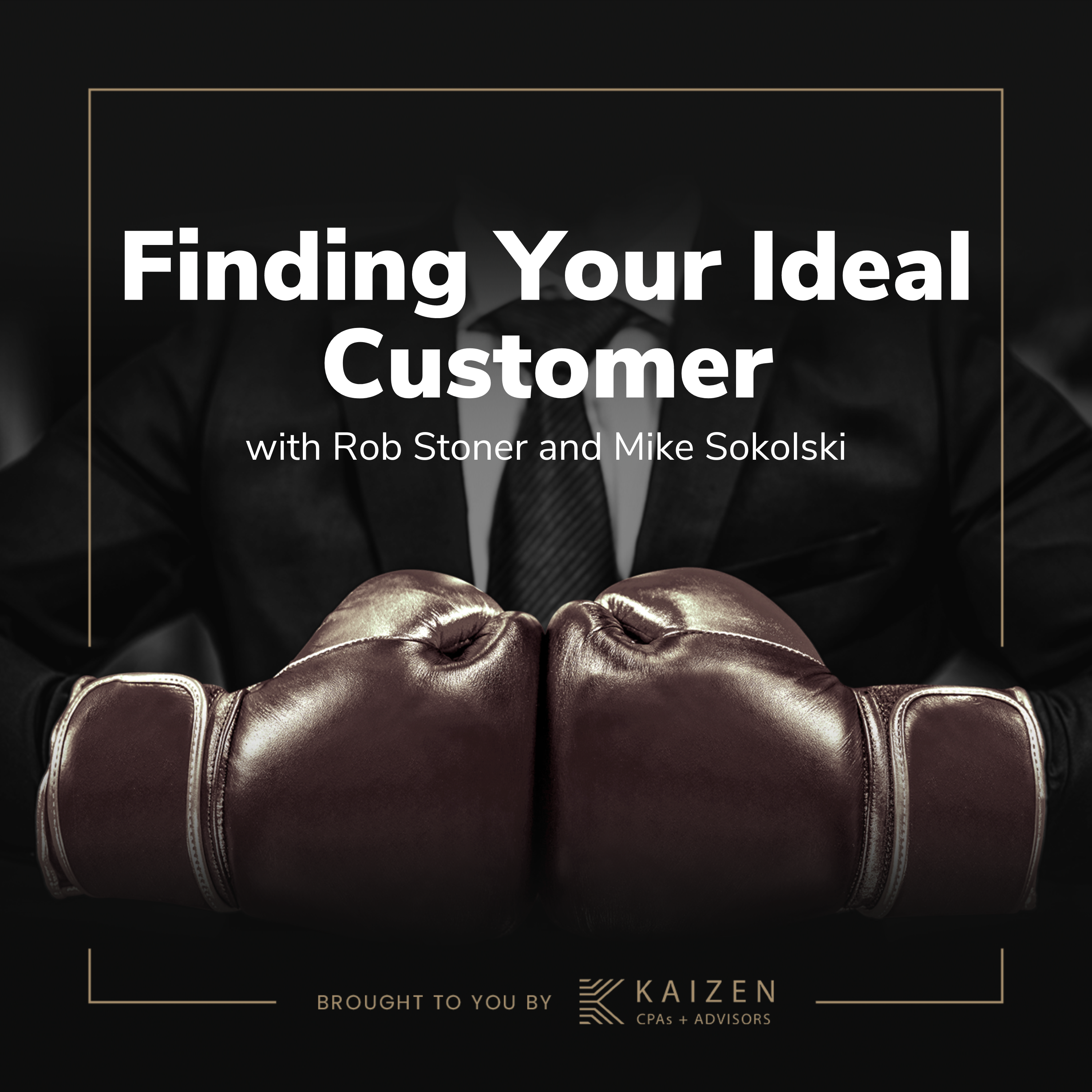 Finding Your Ideal Customer With Rob Stoner and Mike Sokolski